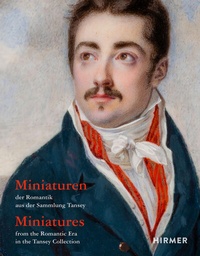 Abbildung von: Miniaturen der Romantik aus der Sammlung Tansey / Miniatures from the Romantic Era in the Tansey Collection - Hirmer