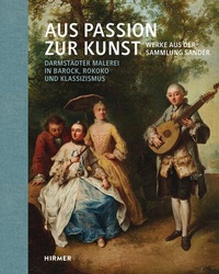 Abbildung von: Aus Passion zur Kunst. Werke aus der Sammlung Sander - Hirmer