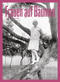 Abbildung von: Frauen auf Bäumen - Hatje Cantz Verlag