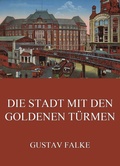 Cover: Die Stadt mit den goldenen T&uuml;rmen - Jazzybee Verlag