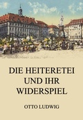 Cover: Die Heiteretei und ihr Widerspiel - Jazzybee Verlag