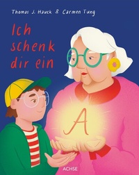 Enlarge image Cover: Ich schenk dir ein A - Achse Verlag