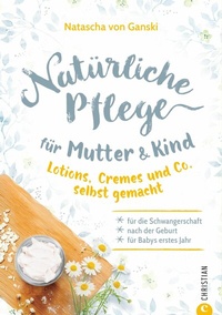 Abbildung von: Natürliche Pflege für Mutter und Kind - Christian Verlag