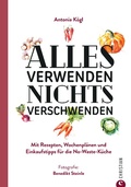 Cover: Alles verwenden. Nichts verschwenden - Christian Verlag