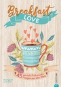 Cover: Breakfast Love - Christian Verlag