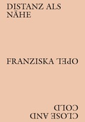 Cover: Franziska Opel - Distanz als N&auml;he / Close and Cold - Dr. Cantz'sche Verlagsgesellschaft mbH & Co. KG