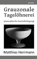 Cover: Grauzonale Tagel&ouml;hnerei - Engelsdorfer Verlag