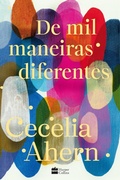Cover: De mil maneiras diferentes - Romance in&eacute;dito de Cecelia Ahern, autora de "P.S. Eu te amo" - HarperCollins Brasil