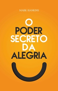 Enlarge image Cover: O Poder Secreto da Alegria - Rhema Brasil Publicações