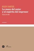 Cover: La mano del autor y el esp&iacute;ritu del impresor - Katz Editores