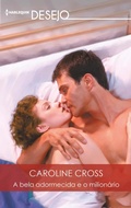 Cover: A bela adormecida e o milion&aacute;rio - Harlequin, uma divis&atilde;o de HarperCollins Ib&eacute;rica, S.A.