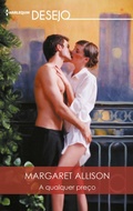 Cover: A qualquer pre&ccedil;o - Harlequin, uma divis&atilde;o de HarperCollins Ib&eacute;rica, S.A.