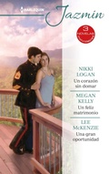 Cover: Un coraz&oacute;n sin domar - Un feliz matrimonio - Una gran oportunidad - Harlequin, una divisi&oacute;n de HarperCollins Ib&eacute;rica, S.A.
