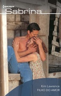 Cover: Filho do amor - Harlequin, uma divis&atilde;o de HarperCollins Ib&eacute;rica, S.A.
