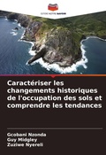 Cover: Caracteriser les changements historiques de l'occupation des sols et comprendre les tendances - Editions Notre Savoir