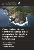 Cover: Caracterizaci&oacute;n del cambio hist&oacute;rico de la ocupaci&oacute;n del suelo y comprensi&oacute;n de las tendencias - Ediciones Nuestro Conocimiento