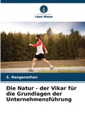 Cover: Die Natur - der Vikar fuer die Grundlagen der Unternehmensfuehrung - Verlag Unser Wissen