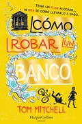 Cover: C&oacute;mo robar un banco - HarperCollins Ib&eacute;rica S.A.