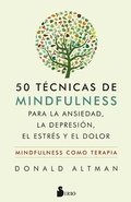 Cover: 50 t&eacute;cnicas de mindfulness para la ansiedad, la depresi&oacute;n, el estr&eacute;s y el dolor - Editorial Sirio