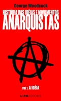 Cover: Hist&oacute;ria das id&eacute;ias e movimentos Anarquistas: A Id&eacute;ia (Volume 1) - L&PM Pocket