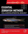 Cover: Essential Zebrafish Methods: Cell and Developmental Biology - Academic Press
