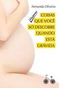 Cover: Coisas bizarras que voc&ecirc; s&oacute; descobre quando est&aacute; gr&aacute;vida - Bicicleta Amarela