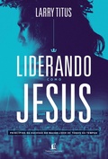 Cover: Liderando como Jesus - Thomas Nelson Brasil