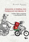 Cover: Riqueza e mis&eacute;ria do trabalho no Brasil IV - Boitempo Editorial