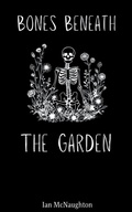 Cover: Bones Beneath the Garden - Libresco Feeds Private Limited