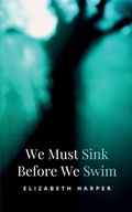 Cover: We Must Sink Before We Swim - BookLeaf Publishing