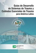 Cover: Gu&iacute;as de Desarrollo de Sistemas de Trauma y Cuidados Esenciales de Trauma para Am&eacute;rica Latina - Distribuna Editorial M&eacute;dica