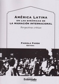Cover: Am&eacute;rica Latina en las din&aacute;micas de la migraci&oacute;n internacional - Universidad Externado