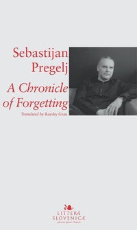Enlarge image Cover: A Chronicle of Forgetting - Slovene Writers' Association