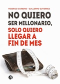 Cover: No quiero ser millonario, solo quiero llegar a fin de mes - Editorial Autores de Argentina