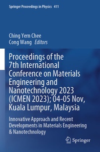 Enlarge image Cover: Proceedings of the 7th International Conference on Materials Engineering and Nanotechnology 2023 (ICMEN 2023); 04-05 Nov, Kuala Lumpur, Malaysia - Springer