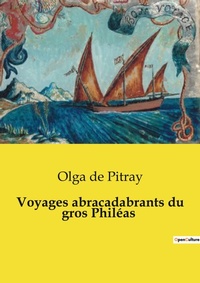 Abbildung von: Voyages abracadabrants du gros Phileas - Culturea