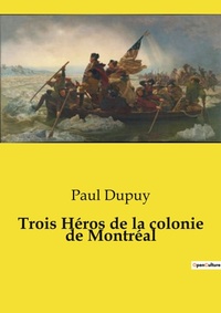 Abbildung von: Trois H?ros de la colonie de Montr?al - Culturea
