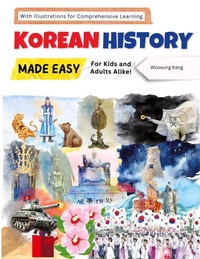 Abbildung von: Korean History Made Easy - For Kids and Adults Alike! With Illustrations for Comprehensive Learning - New Ampersand Publishing