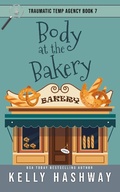Cover: Body at the Bakery (Traumatic Temp Agency 7) - Kelly Hashway