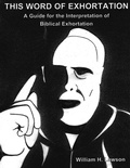 Cover: This Word of Exhortation: A Guide for the Interpretation of Biblical Exhortation - William Lawson