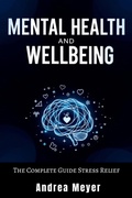 Cover: Mental Health and Wellbeing: The Complete Guide Stress Relief - Jess Boone