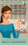 Cover: The Road to Conviction is Paved With Good Intuitions (Piper Ashwell Psychic P.I. #21) - Kelly Hashway