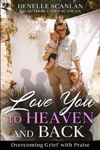 Enlarge image Cover: Love You to Heaven and Back - Denelle Scanlan