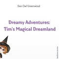 Cover: Tim's Magical Dreamland (Dreamy Adventures: Bedtime Stories Collection) - Dan Owl Greenwood