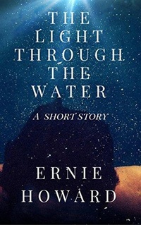 Enlarge image Cover: The Light Through the Water - Ernie Howard