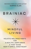 Cover: Brainiac: Mindful Living for a Healthy, Happy Brain (The "KISS" Series; Keep it Simple, Sweetheart) - Mediterranean Me