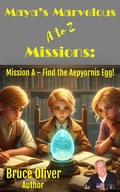 Cover: Maya's Marvelous A to Z Missions: Mission A - Find the Aepyornis Egg - Vegas New Wave Media