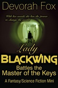 Cover: Lady Blackwing Battles the Master of the Keys, A Fantasy/Science Fiction Mini - Devorah Fox