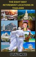Cover: The Eight Best Retirement Locations in Thailand (The Retirees Travel Guide Series) - Gerald Hogg