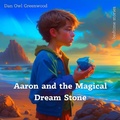 Cover: Aaron and the Magical Dream Stone (Dreamy Adventures: Bedtime Stories Collection) - Dan Owl Greenwood